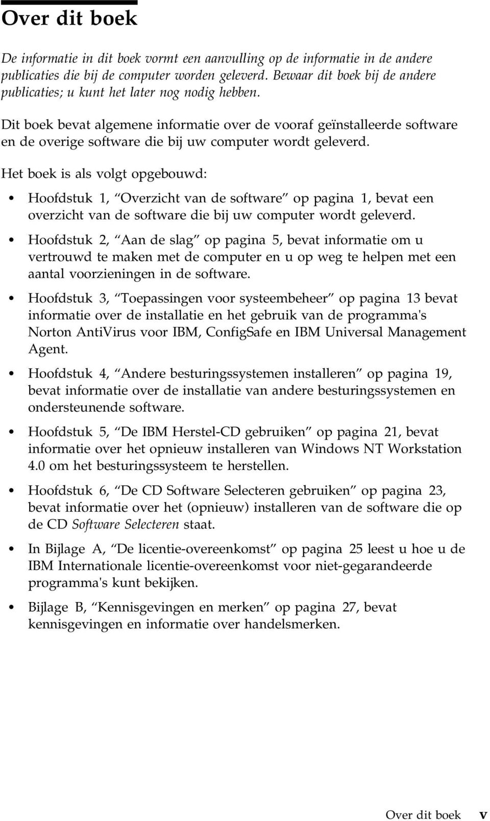 Dit boek bevat algemene informatie over de vooraf geïnstalleerde software en de overige software die bij uw computer wordt geleverd.