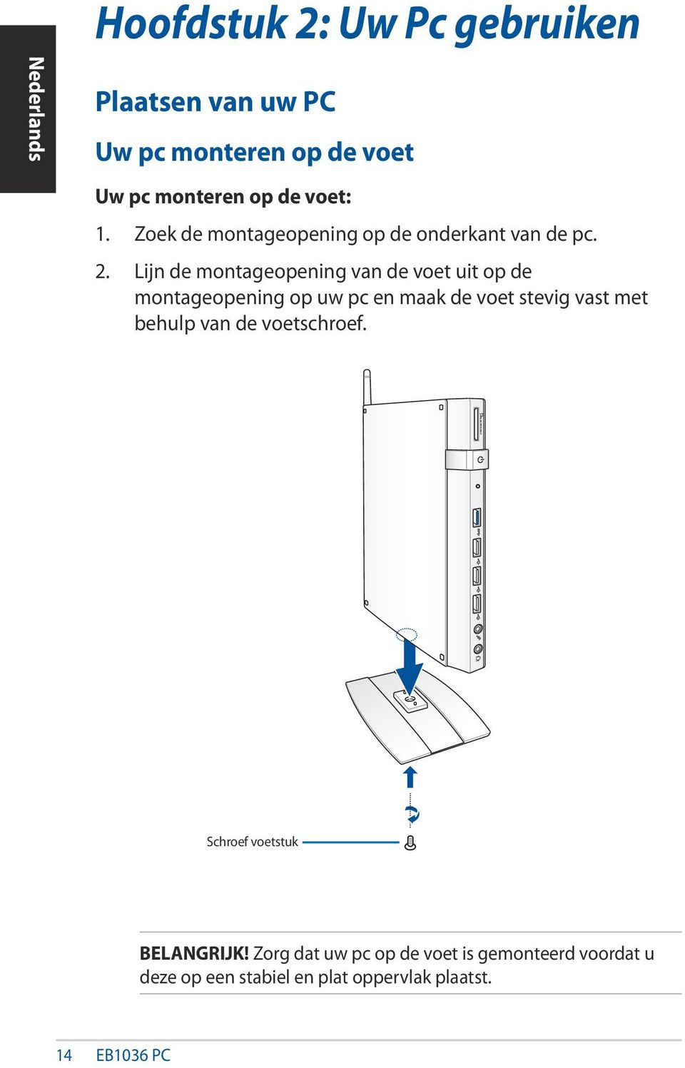 Lijn de montageopening van de voet uit op de montageopening op uw pc en maak de voet stevig vast met