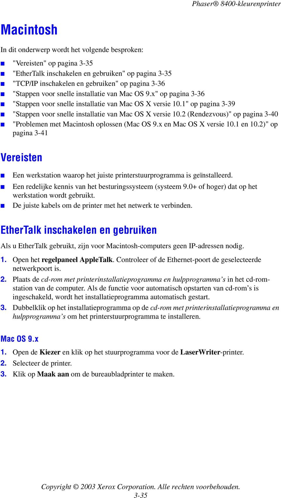 2 (Rendezvous)" op pagina 3-40 "Problemen met Macintosh oplossen (Mac OS 9.x en Mac OS X versie 10.1 en 10.