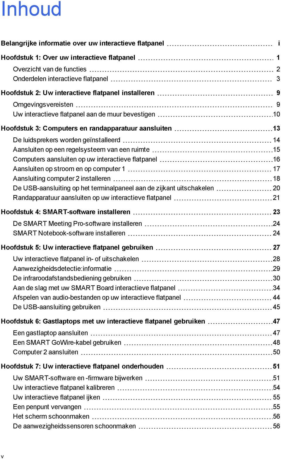 14 Aansluiten op een reelsysteem van een ruimte 15 Computers aansluiten op uw interactieve flatpanel 16 Aansluiten op stroom en op computer 1 17 Aansluitin computer 2 installeren 18 De USB-aansluitin