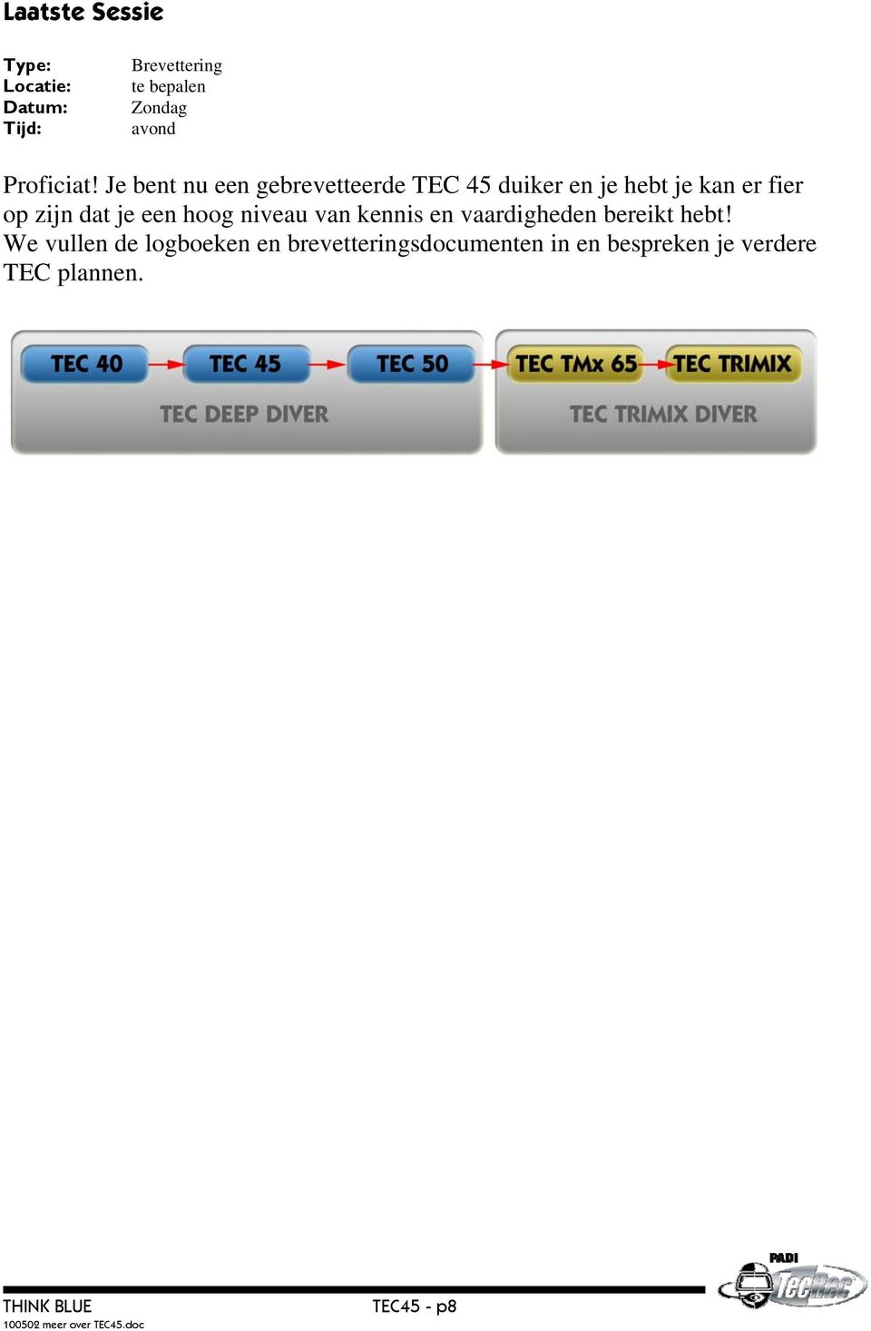 Je bent nu een gebrevetteerde TEC 45 duiker en je hebt je kan er fier op zijn dat