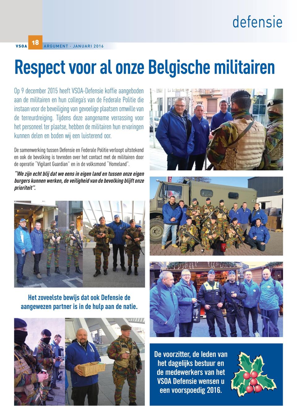 Tijdens deze aangename verrassing voor het personeel ter plaatse, hebben de militairen hun ervaringen kunnen delen en boden wij een luisterend oor.