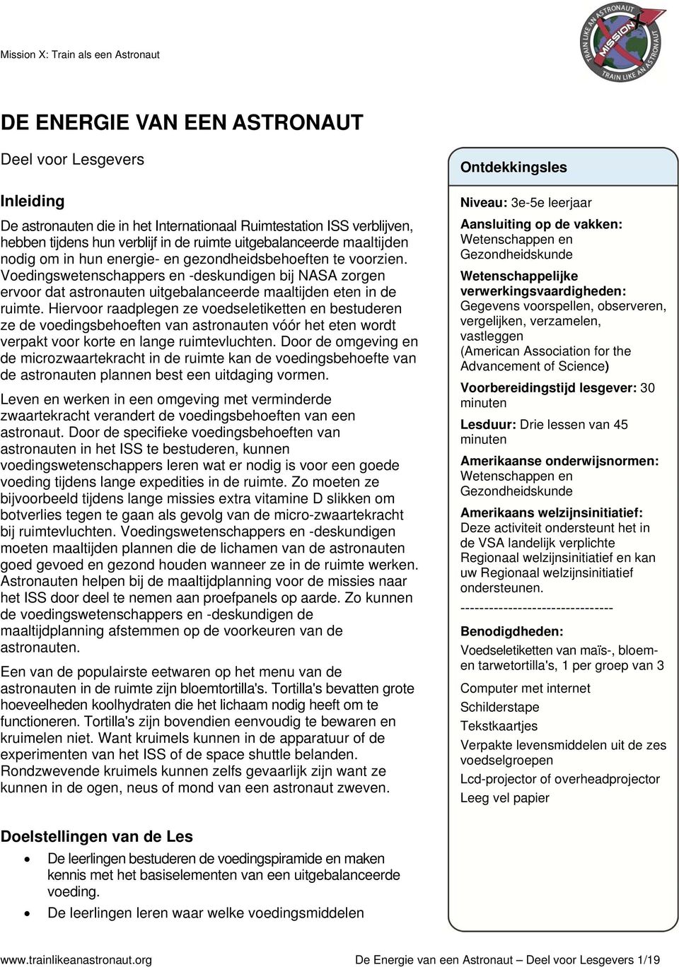 Voedingswetenschappers en -deskundigen bij NASA zorgen ervoor dat astronauten uitgebalanceerde maaltijden eten in de ruimte.