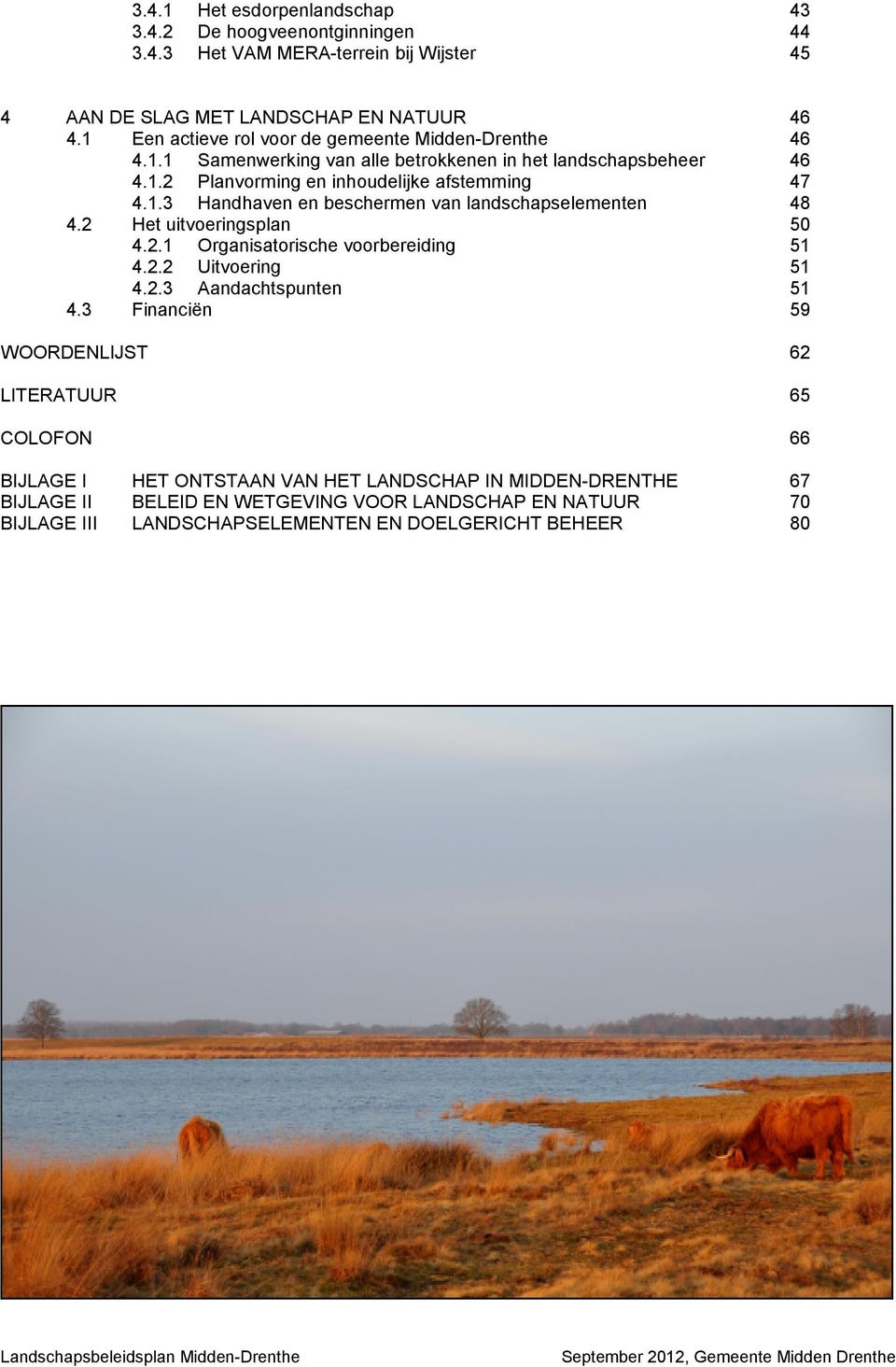 2 Het uitvoeringsplan 50 4.2.1 Organisatorische voorbereiding 51 4.2.2 Uitvoering 51 4.2.3 Aandachtspunten 51 4.