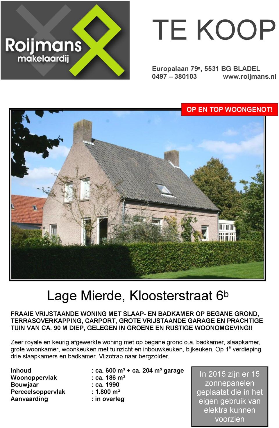 90 M DIEP, GELEGEN IN GROENE EN RUSTIGE WOONOMGEVING!! Zeer royale en keurig afgewerkte woning met op begane grond o.a. badkamer, slaapkamer, grote woonkamer, woonkeuken met tuinzicht en inbouwkeuken, bijkeuken.