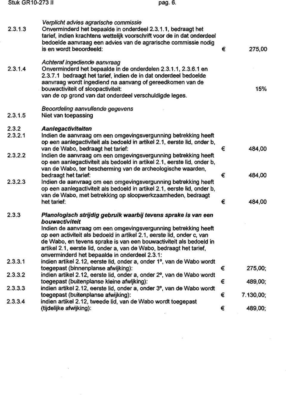 3 Onverminderd het bepaalde in onderdeel 2.3.1.