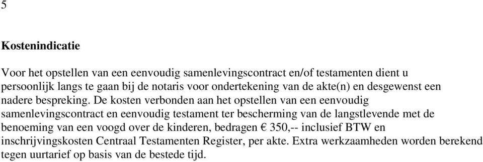 De kosten verbonden aan het opstellen van een eenvoudig samenlevingscontract en eenvoudig testament ter bescherming van de langstlevende met de