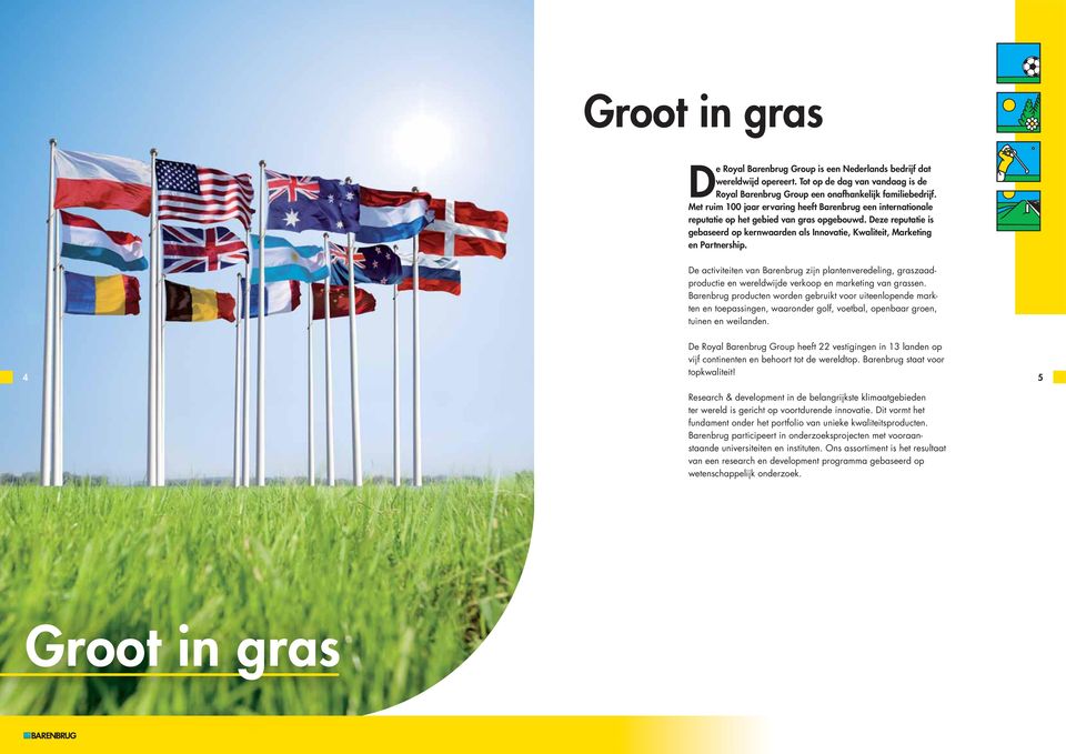 De activiteiten van Barenbrug zijn plantenveredeling, graszaadproductie en wereldwijde verkoop en marketing van grassen.