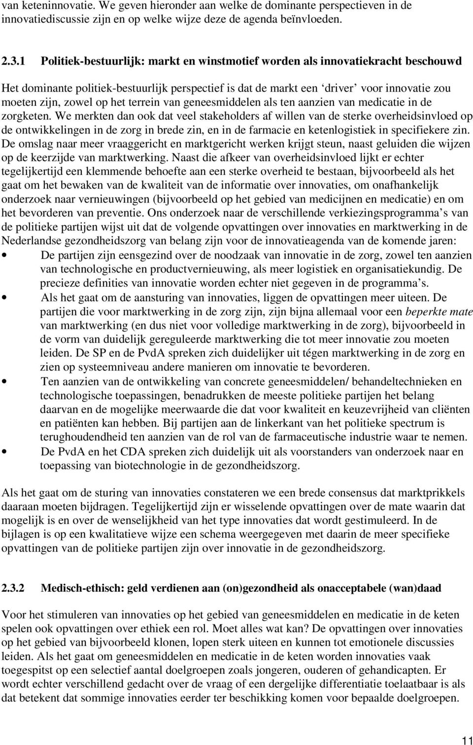 het terrein van geneesmiddelen als ten aanzien van medicatie in de zorgketen.