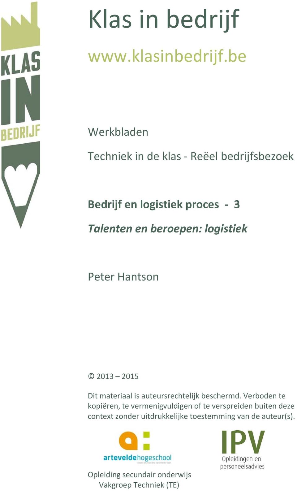 beroepen: logistiek Peter Hantson 2013 2015 Dit materiaal is auteursrechtelijk beschermd.