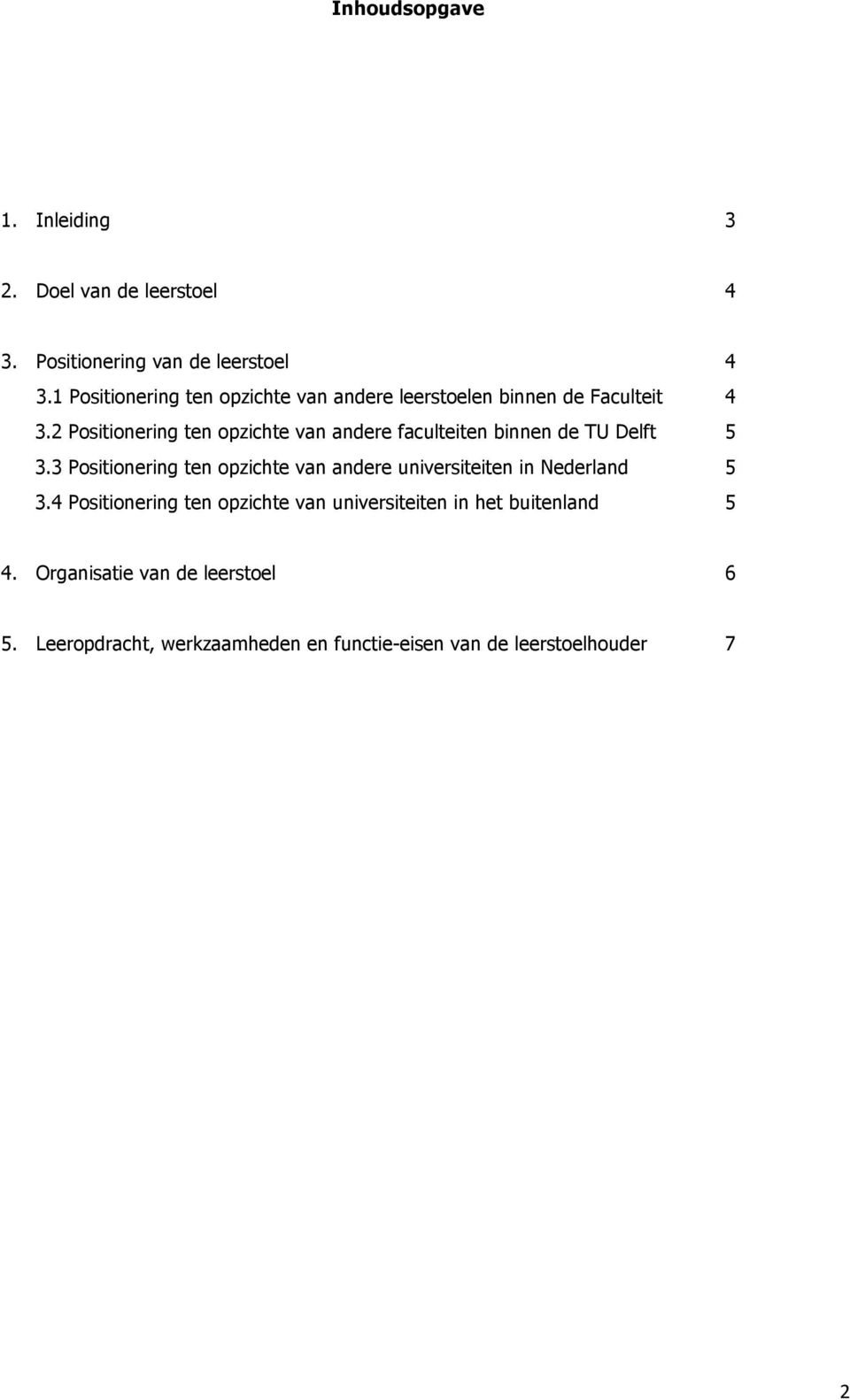 2 Positionering ten opzichte van andere faculteiten binnen de TU Delft 5 3.