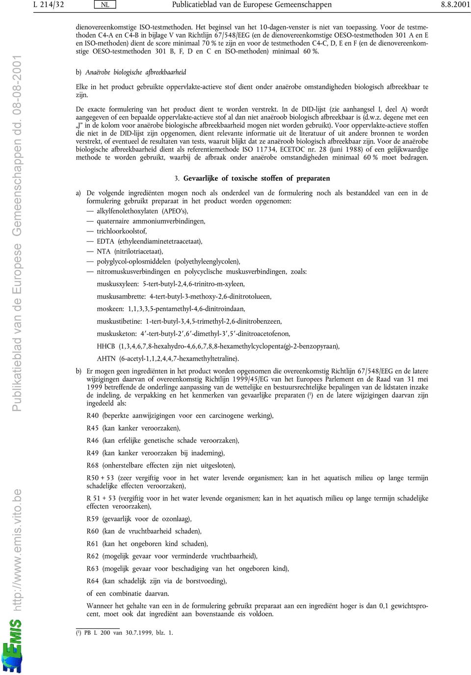 testmethoden C4-C, D, E en F (en de dienovereenkomstige OESO-testmethoden 301 B, F, D en Cen ISO-methoden) minimaal 60 %.