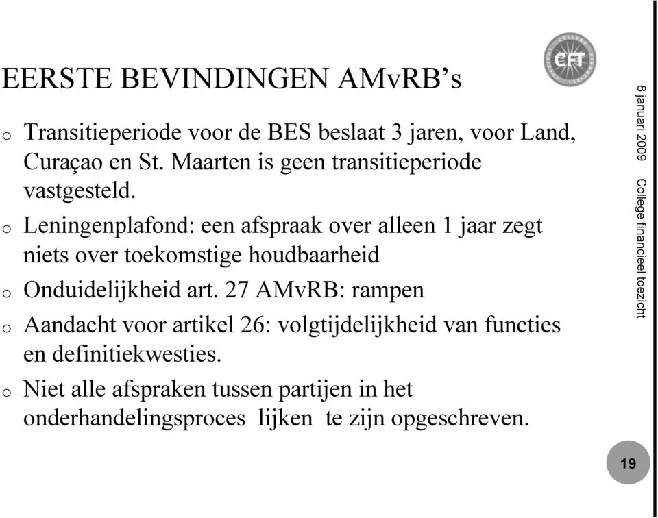 o Leningenplafond: een afspraak over alleen 1 jaar zegt niets over toekomstige houdbaarheid o Onduidelijkheid art.