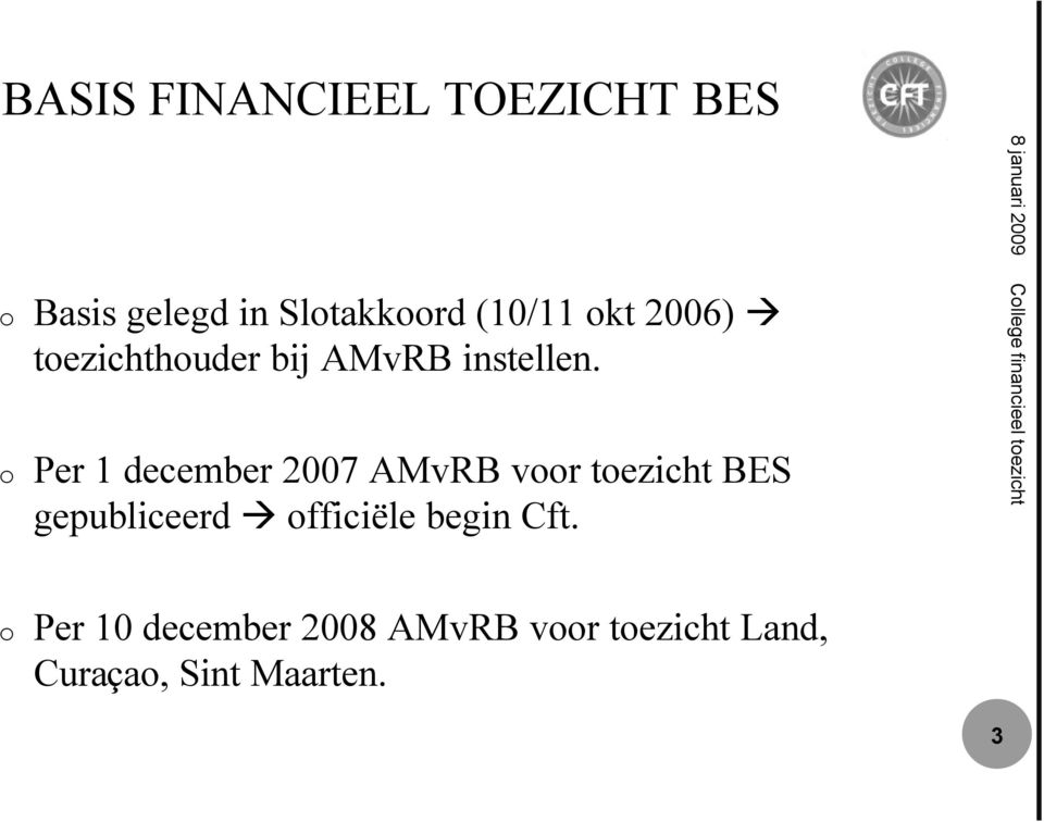 o Per 1 december 2007 AMvRB voor toezicht BES gepubliceerd