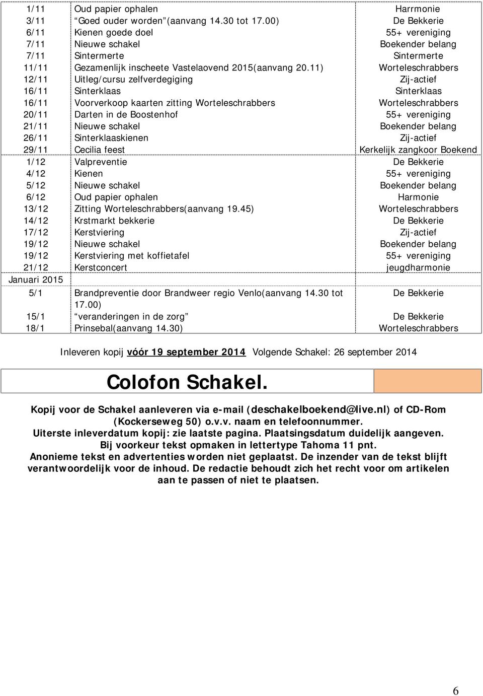 11) Uitleg/cursu zelfverdegiging Sinterklaas Voorverkoop kaarten zitting Darten in de Boostenhof Sinterklaaskienen Cecilia feest Valpreventie Kienen Zitting (aanvang 19.