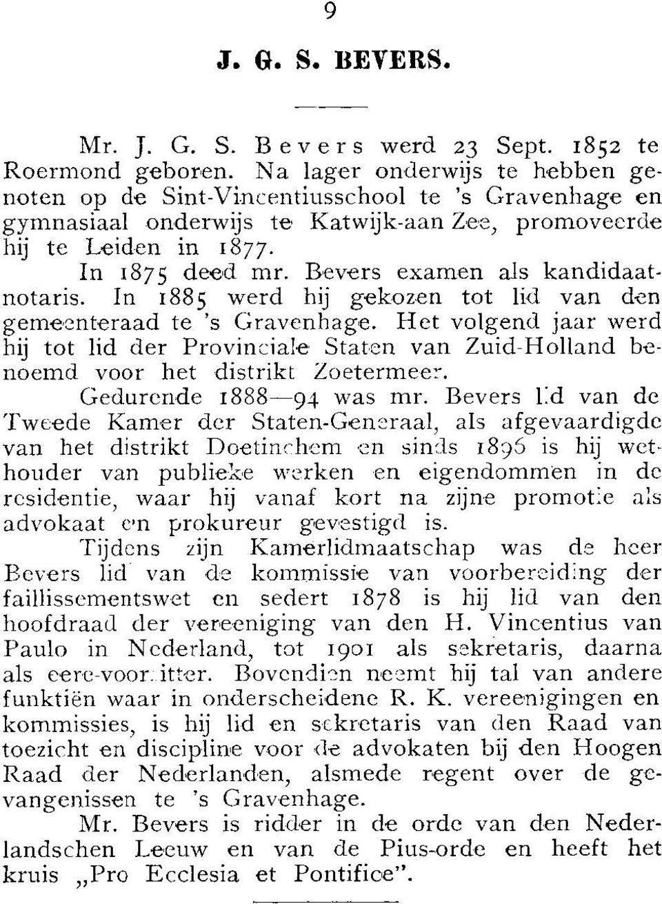 Bevers examen als kandidaatnotaris. In 1885 werd hij gekozen tot lid van den gemeenteraad te 's Gravenhage.