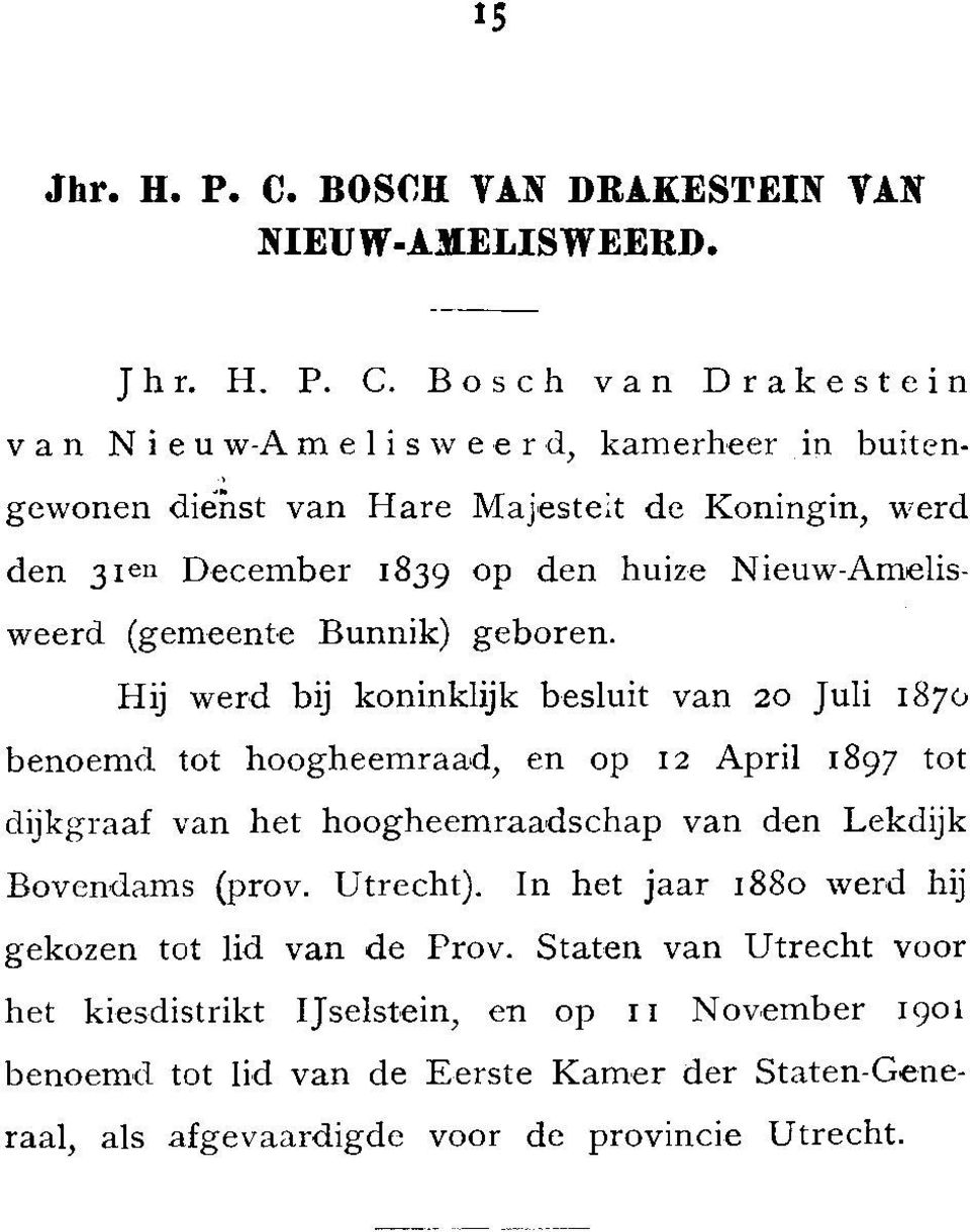 Bosch van Drakestein van Nieu melisweer d, kamerheer in buitengewonen diast van Hare Majeste:t de Koningin, werd den 3I en December 1839 op den huize Nieuw-Amelisweerd