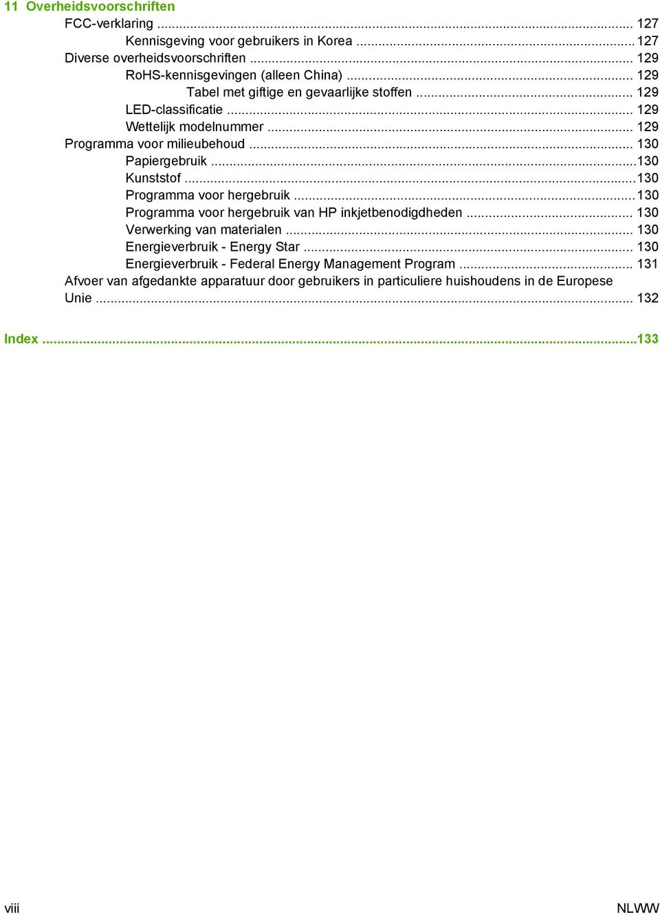 .. 130 Programma voor hergebruik... 130 Programma voor hergebruik van HP inkjetbenodigdheden... 130 Verwerking van materialen... 130 Energieverbruik - Energy Star.