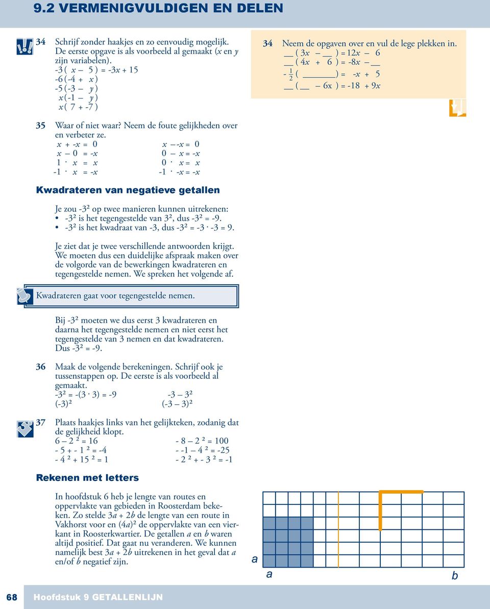 ( x ) = 1x 6 ( 4x + 6 ) = -8x - 1_ ( ) = -x + 5 ( 6x ) = -18 + 9x 5 Waar of niet waar? Neem de foute gelijkheden over en verbeter ze. x + -x = 0 x -x = 0 x 0 = -x 0 x = -x 1. x = x 0. x = x -1.