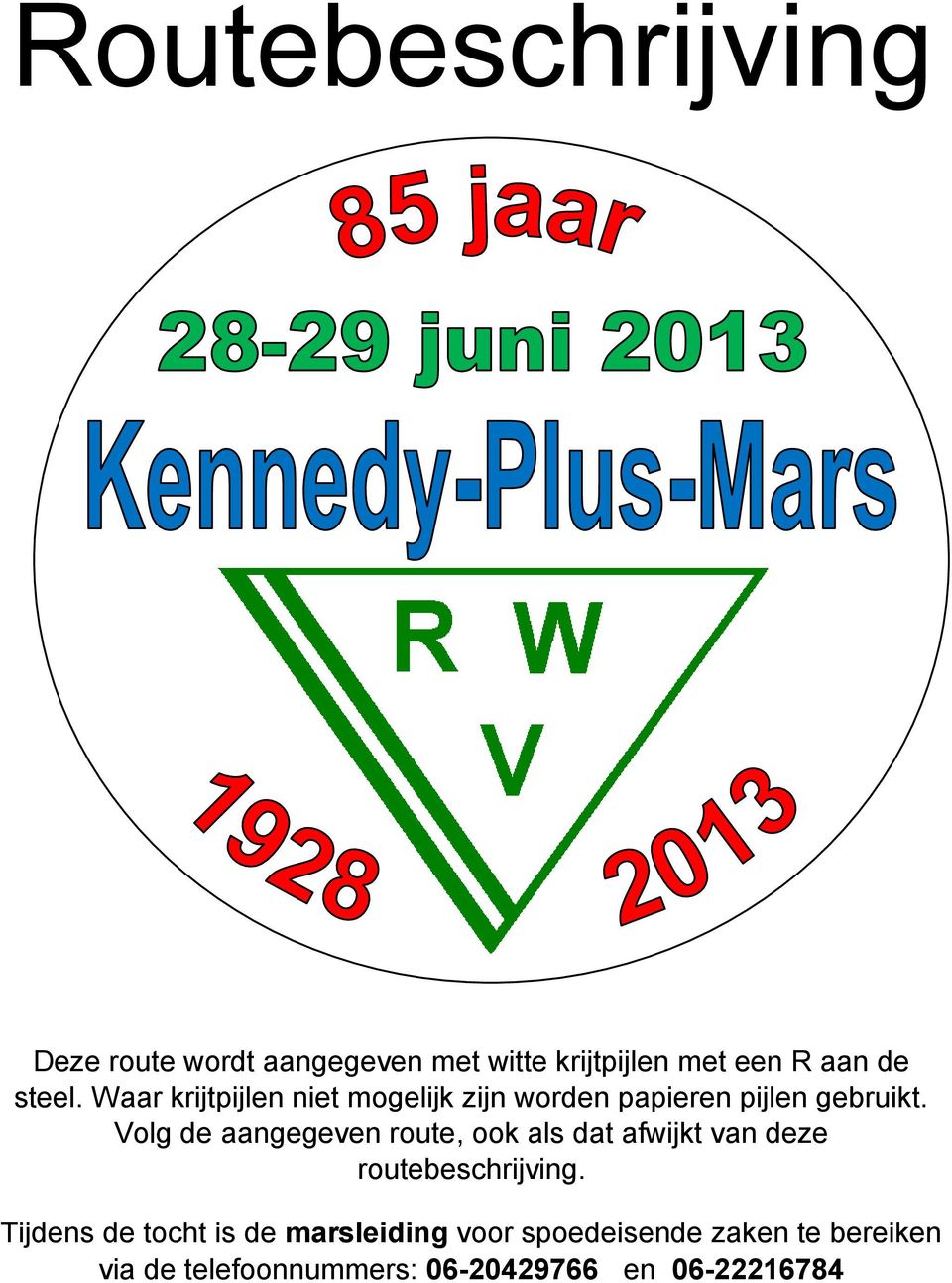 Volg de aangegeven route, ook als dat afwijkt van deze routebeschrijving.