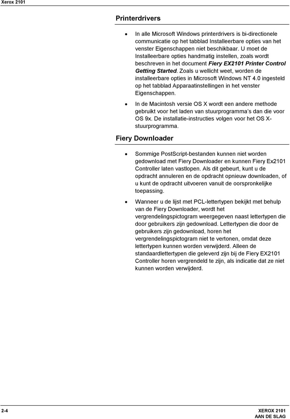 Zoals u wellicht weet, worden de installeerbare opties in Microsoft Windows NT 4.0 ingesteld op het tabblad Apparaatinstellingen in het venster Eigenschappen.