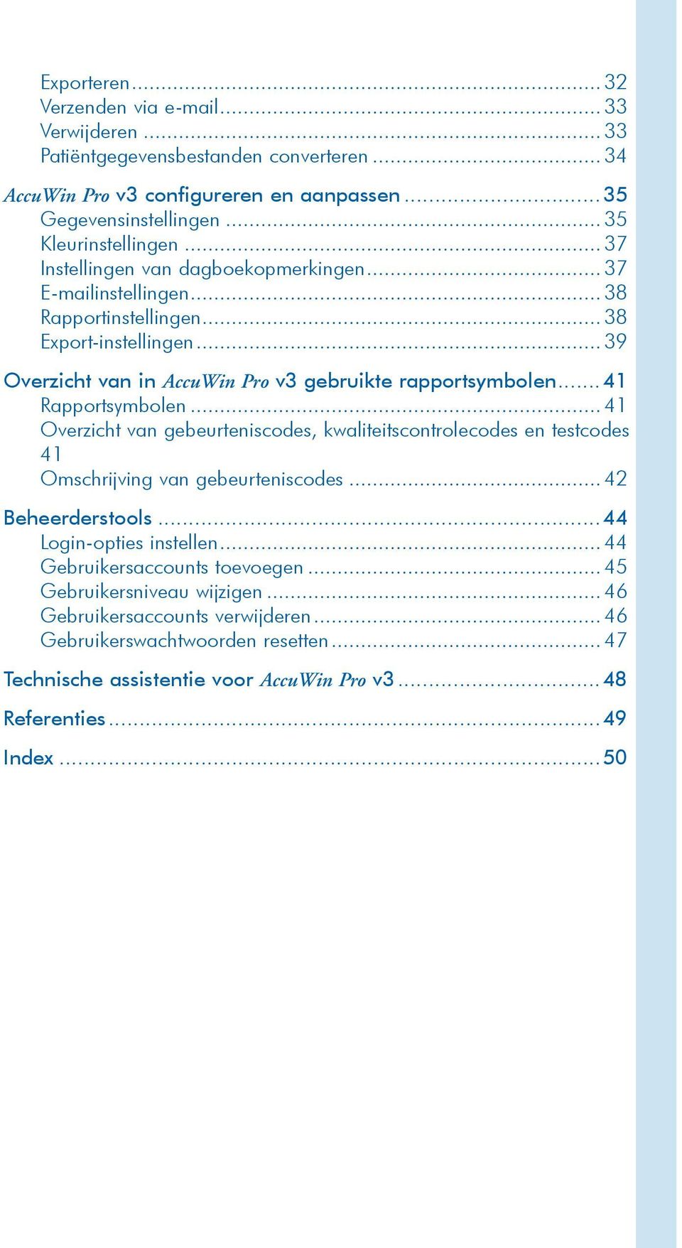 .. 41 Rapportsymbolen... 41 Overzicht van gebeurteniscodes, kwaliteitscontrolecodes en testcodes 41 Omschrijving van gebeurteniscodes... 42 Beheerderstools...44 Login-opties instellen.