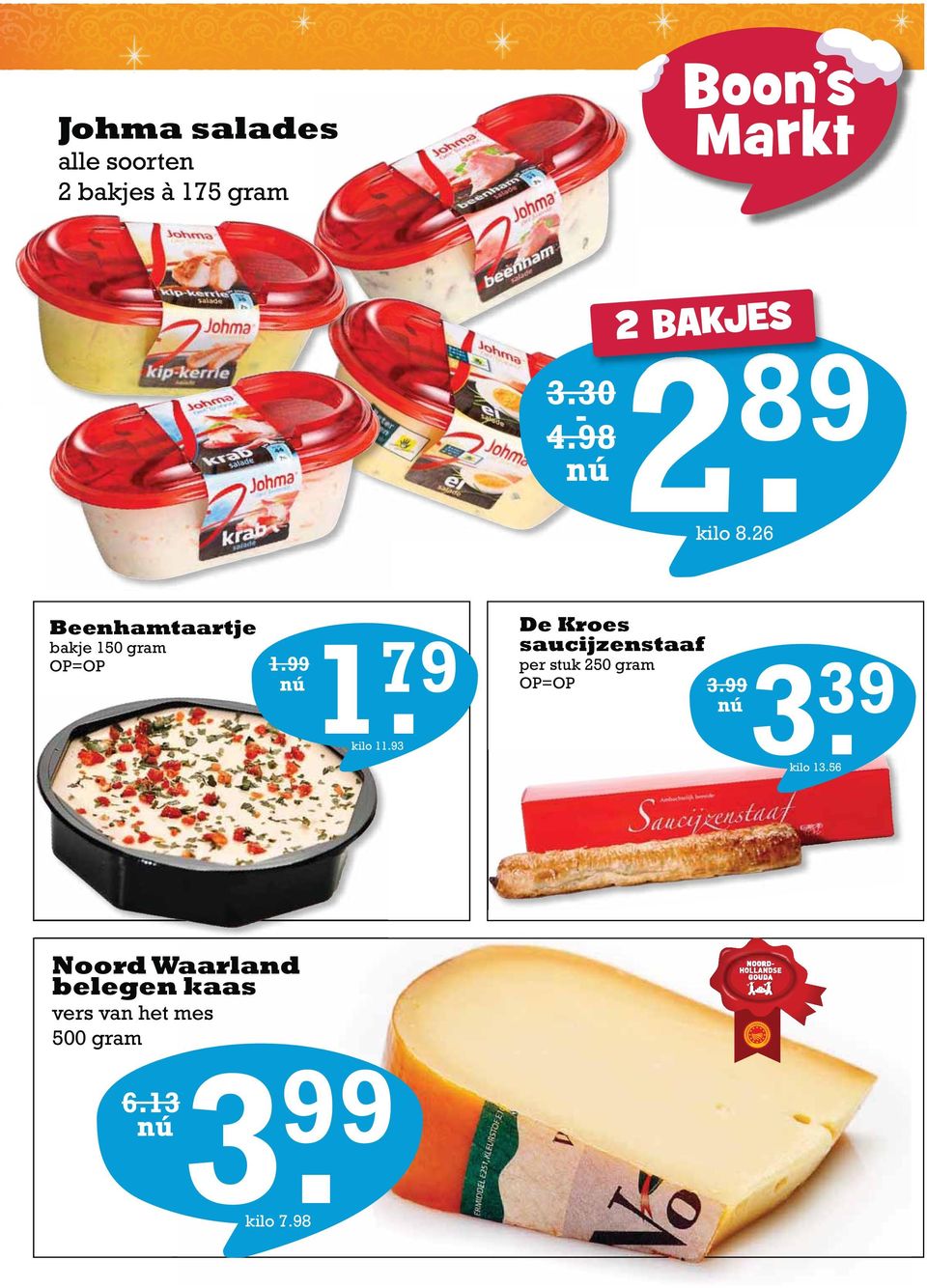 93 De Kroes saucijzenstaaf per stuk 250 gram 3.99 39 3. kilo 13.