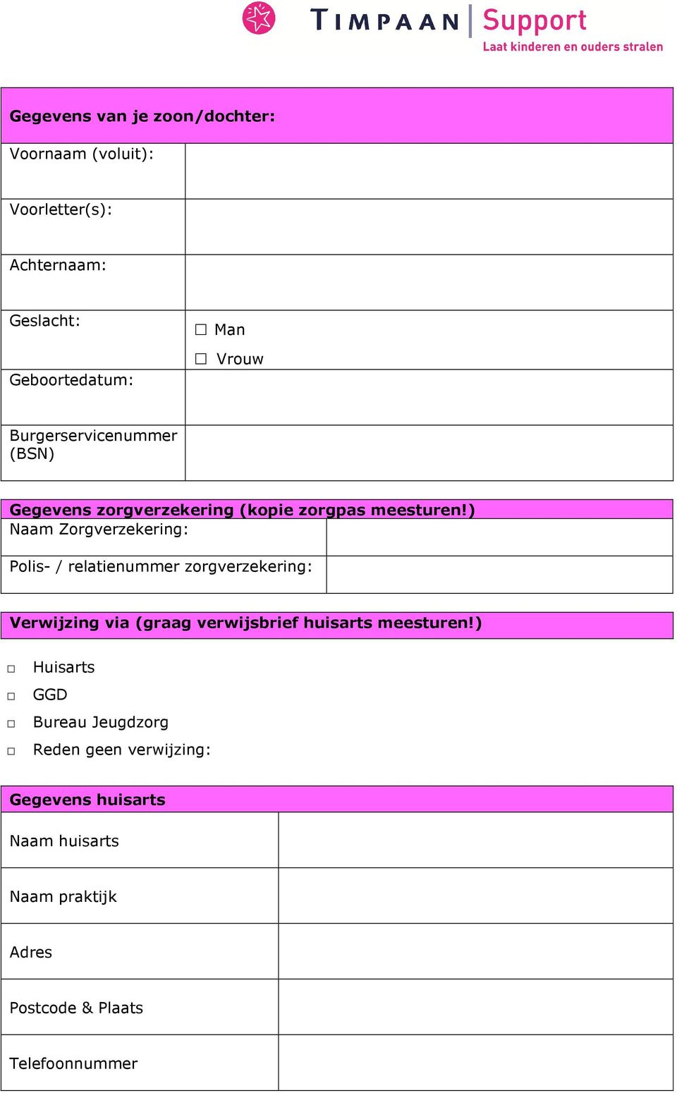 ) Naam Zorgverzekering: Polis- / relatienummer zorgverzekering: Verwijzing via (graag verwijsbrief huisarts