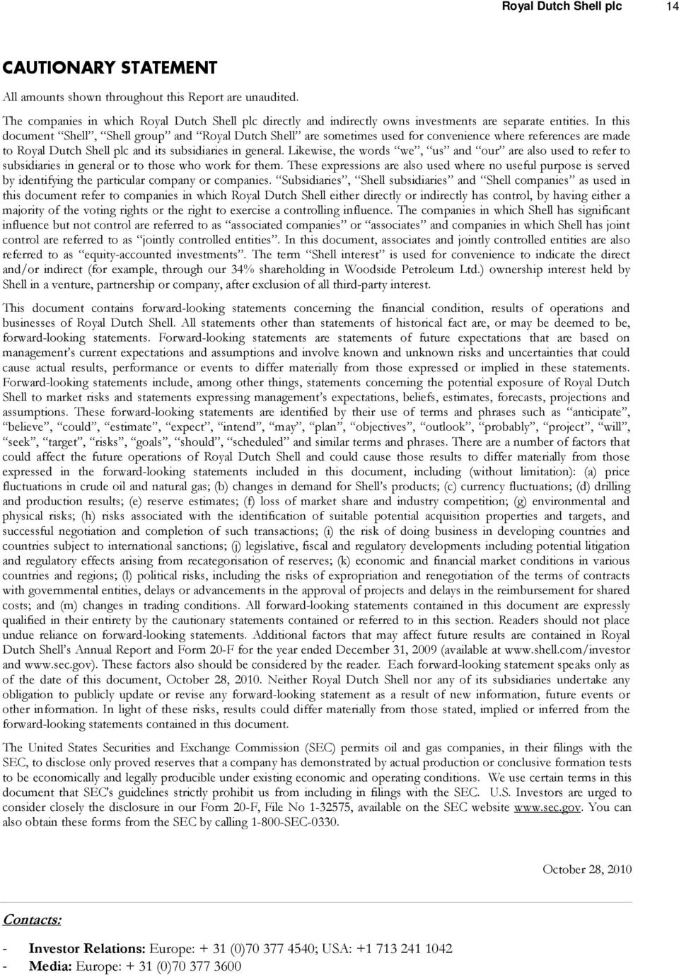 In this document Shell, Shell group and Royal Dutch Shell are sometimes used for convenience where references are made to Royal Dutch Shell plc and its subsidiaries in general.