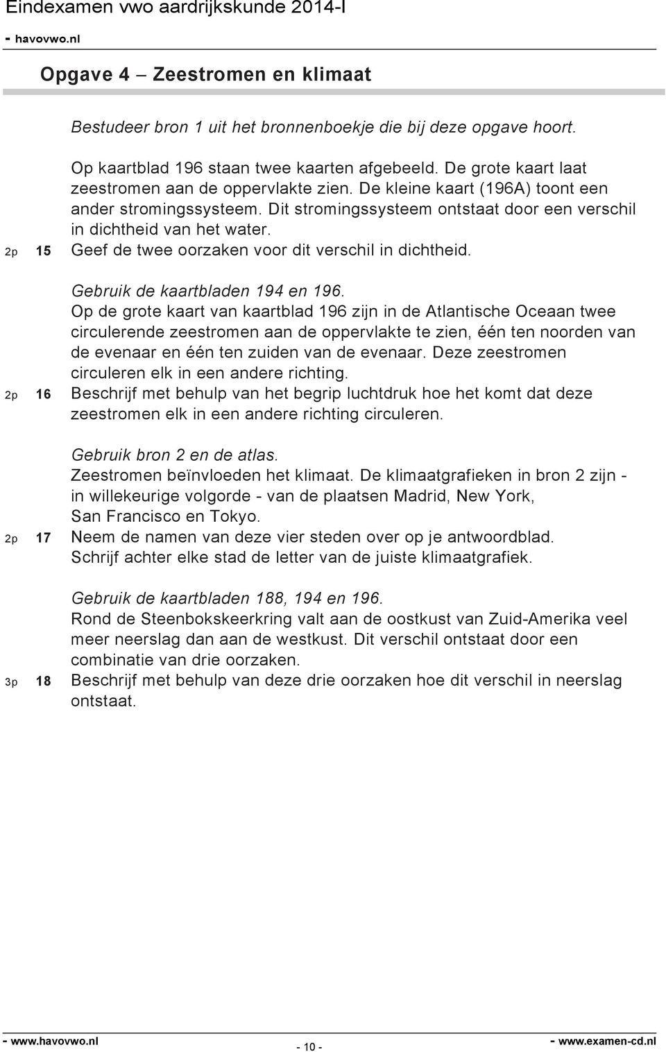 Gebruik de kaartbladen 194 en 196.