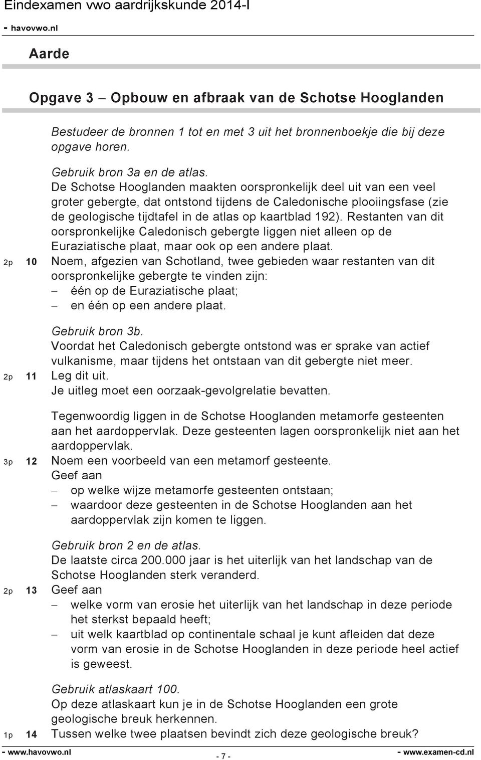 Restanten van dit oorspronkelijke Caledonisch gebergte liggen niet alleen op de Euraziatische plaat, maar ook op een andere plaat.