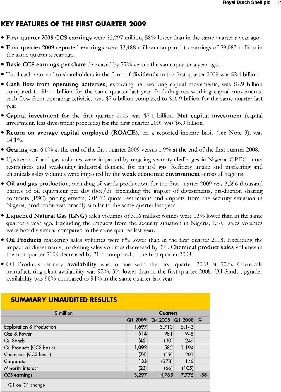 Basic CCS earnings per share decreased by 57% versus the same quarter a year ago. Total cash returned to shareholders in the form of dividends in the first quarter 2009 was $2.4 billion.