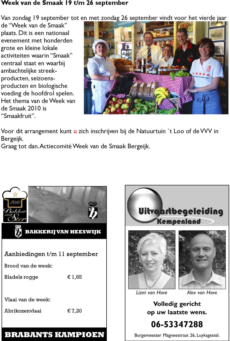 seizoensproducten en biologische voeding de hoofdrol spelen. Het thema van de Week van de Smaak 2010 is Smaakfruit.