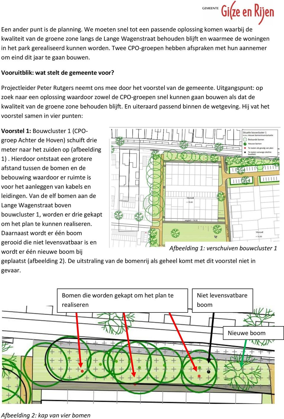 Twee CPO-groepen hebben afspraken met hun aannemer om eind dit jaar te gaan bouwen. Vooruitblik: wat stelt de gemeente voor?