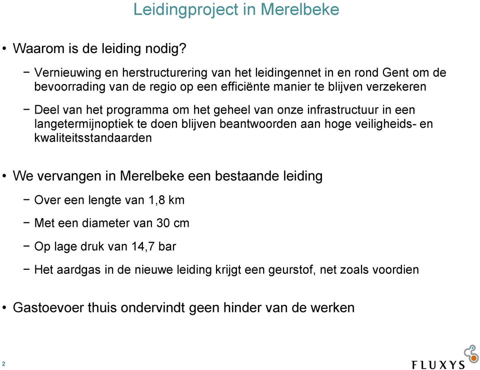 te blijven verzekeren Deel van het programma om het geheel van onze infrastructuur in een langetermijnoptiek te doen blijven beantwoorden aan hoge