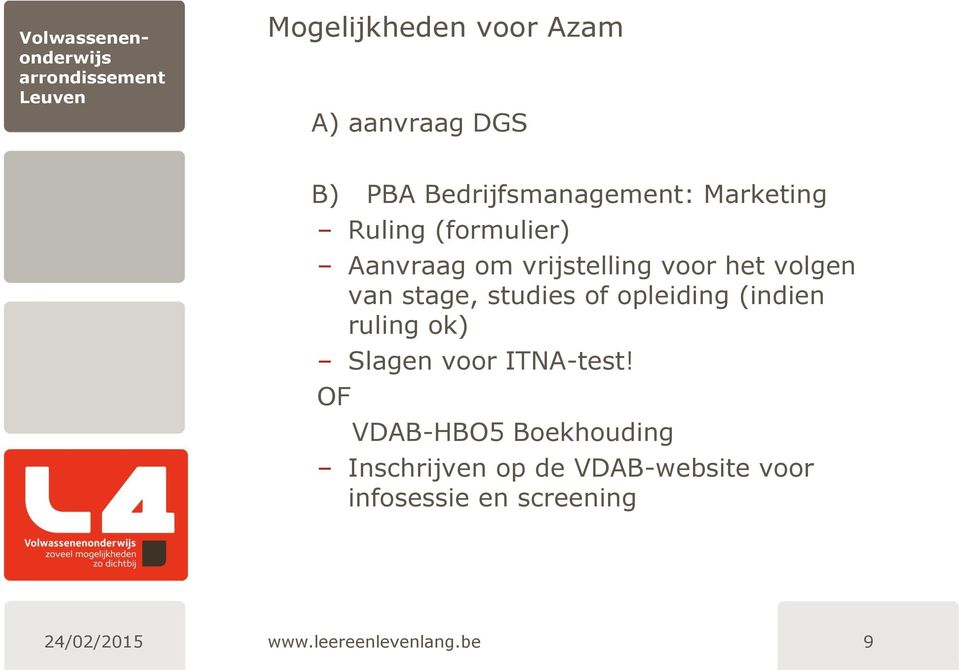 volgen van stage, studies of opleiding (indien ruling ok) Slagen voor ITNA-test!