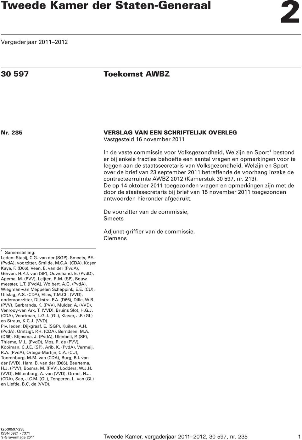 opmerkingen voor te leggen aan de staatssecretaris van Volksgezondheid, Welzijn en Sport over de brief van 23 september 2011 betreffende de voorhang inzake de contracteerruimte AWBZ 2012 (Kamerstuk