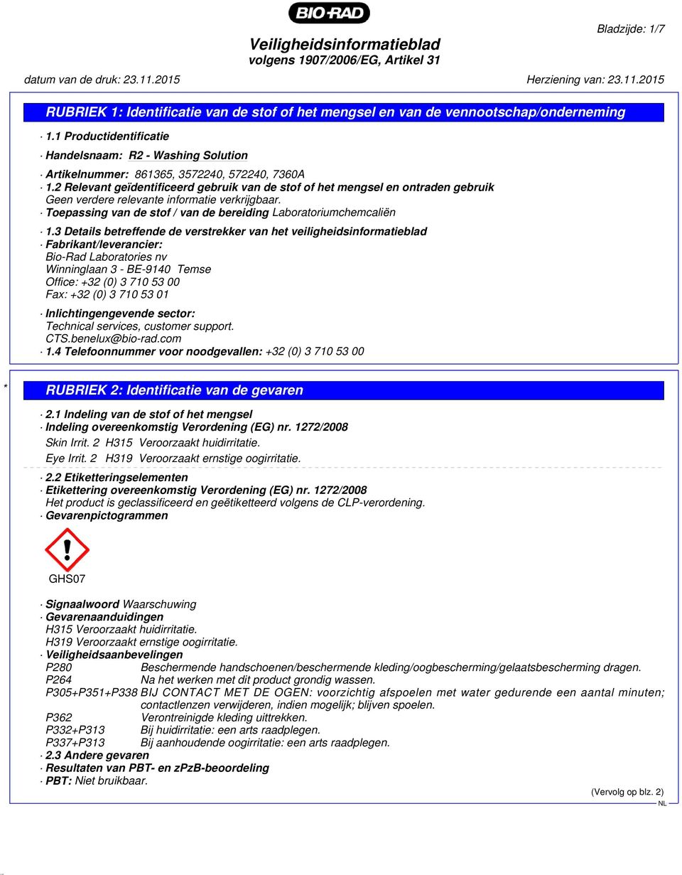 2 Relevant geïdentificeerd gebruik van de stof of het mengsel en ontraden gebruik Geen verdere relevante informatie verkrijgbaar. Toepassing van de stof / van de bereiding Laboratoriumchemcaliën 1.