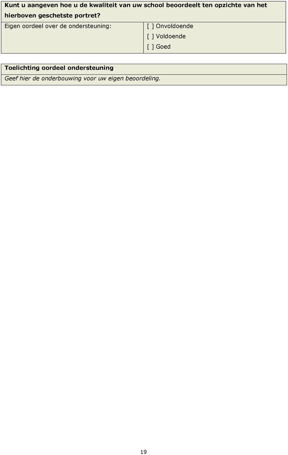 Eigen oordeel over de ondersteuning: [ ] Onvoldoende [ ] Voldoende [