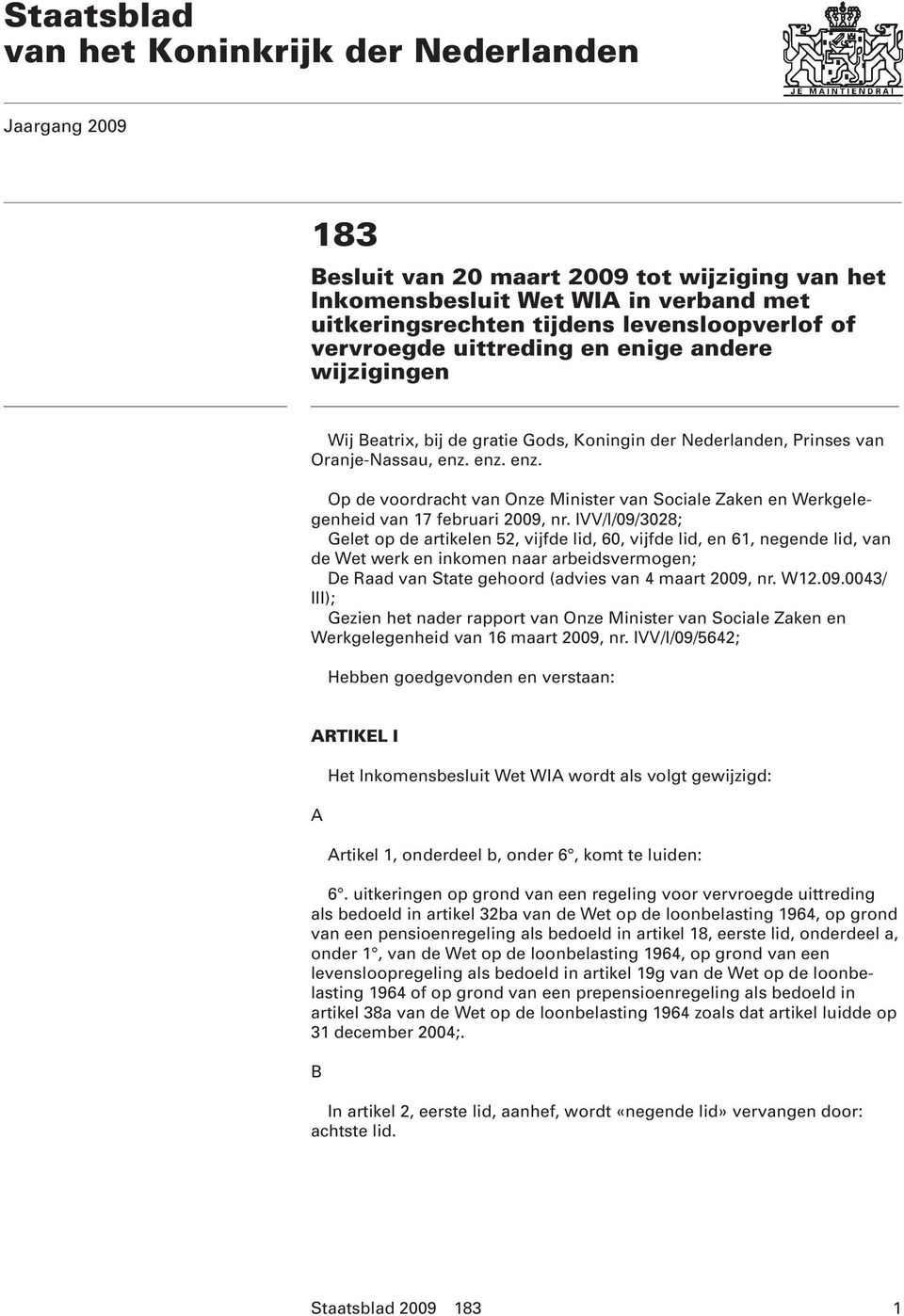 enz. enz. Op de voordracht van Onze Minister van Sociale Zaken en Werkgelegenheid van 17 februari 2009, nr.