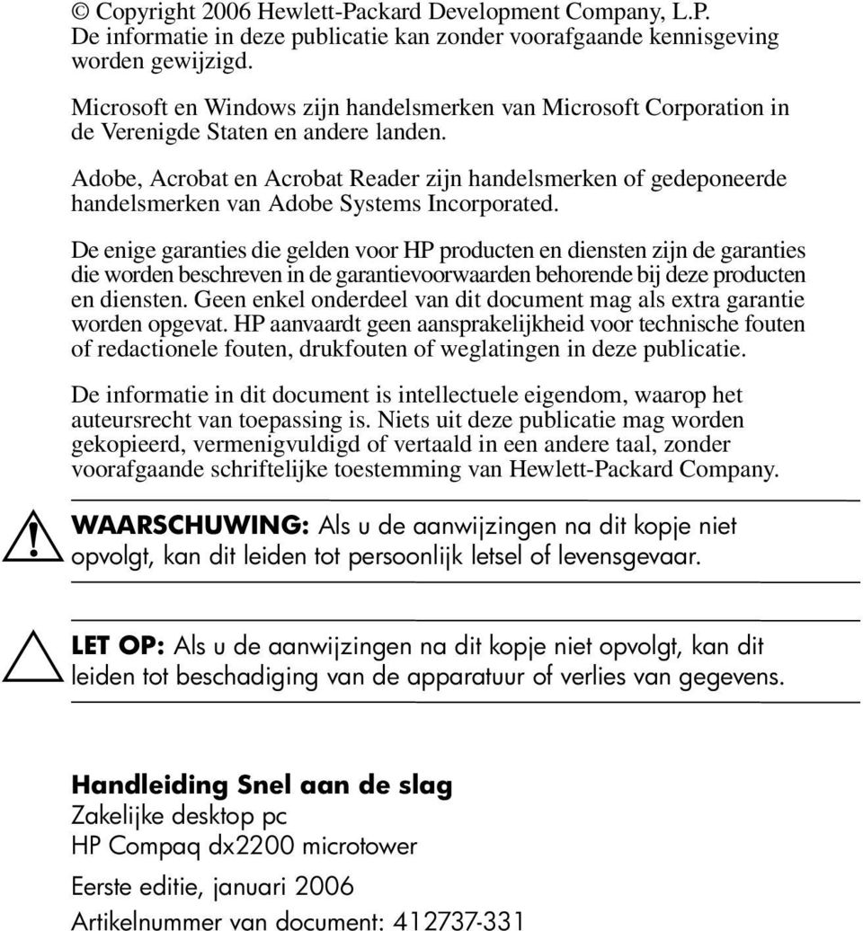 Adobe, Acrobat en Acrobat Reader zijn handelsmerken of gedeponeerde handelsmerken van Adobe Systems Incorporated.