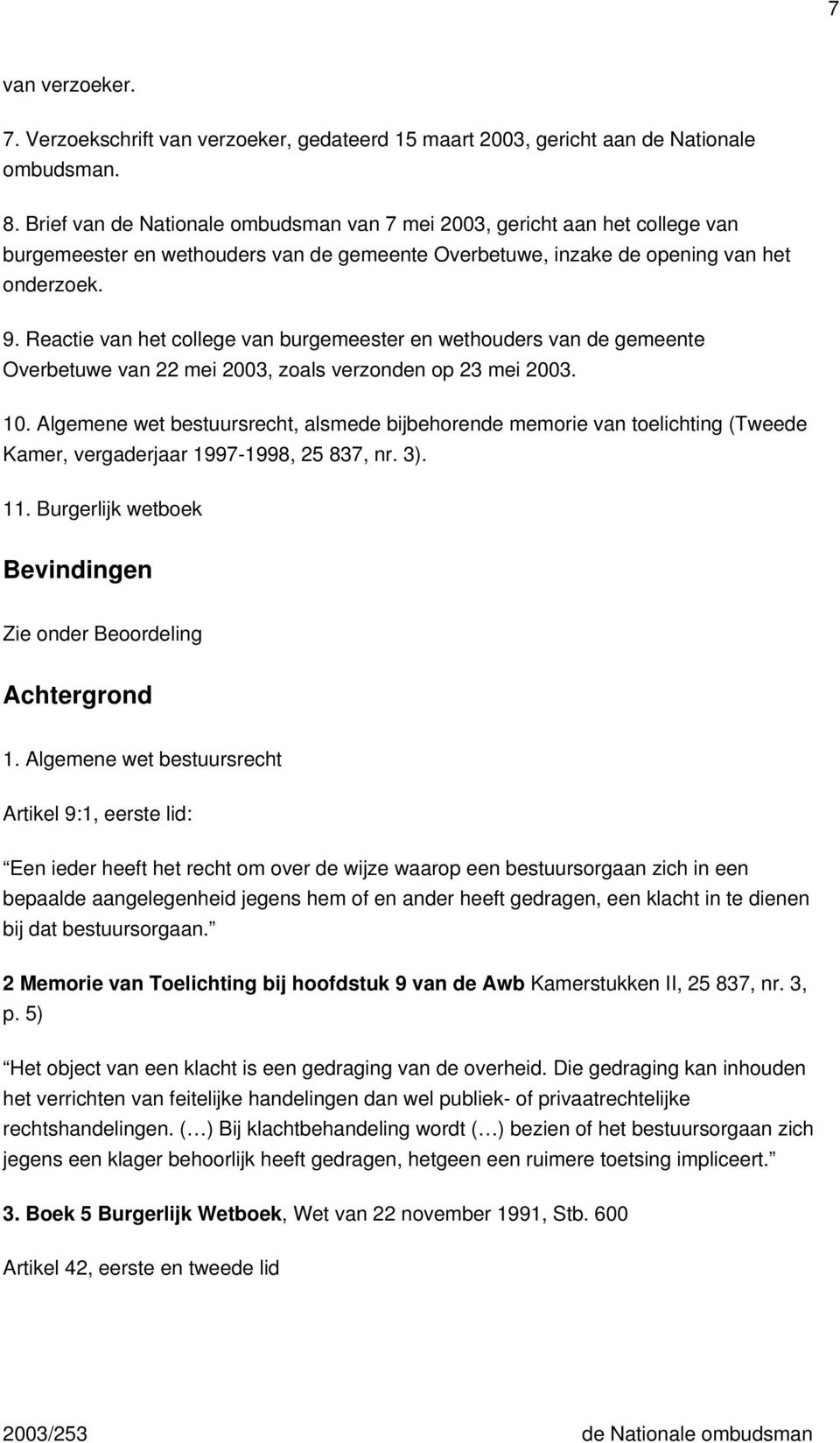 Reactie van het college van burgemeester en wethouders van de gemeente Overbetuwe van 22 mei 2003, zoals verzonden op 23 mei 2003. 10.