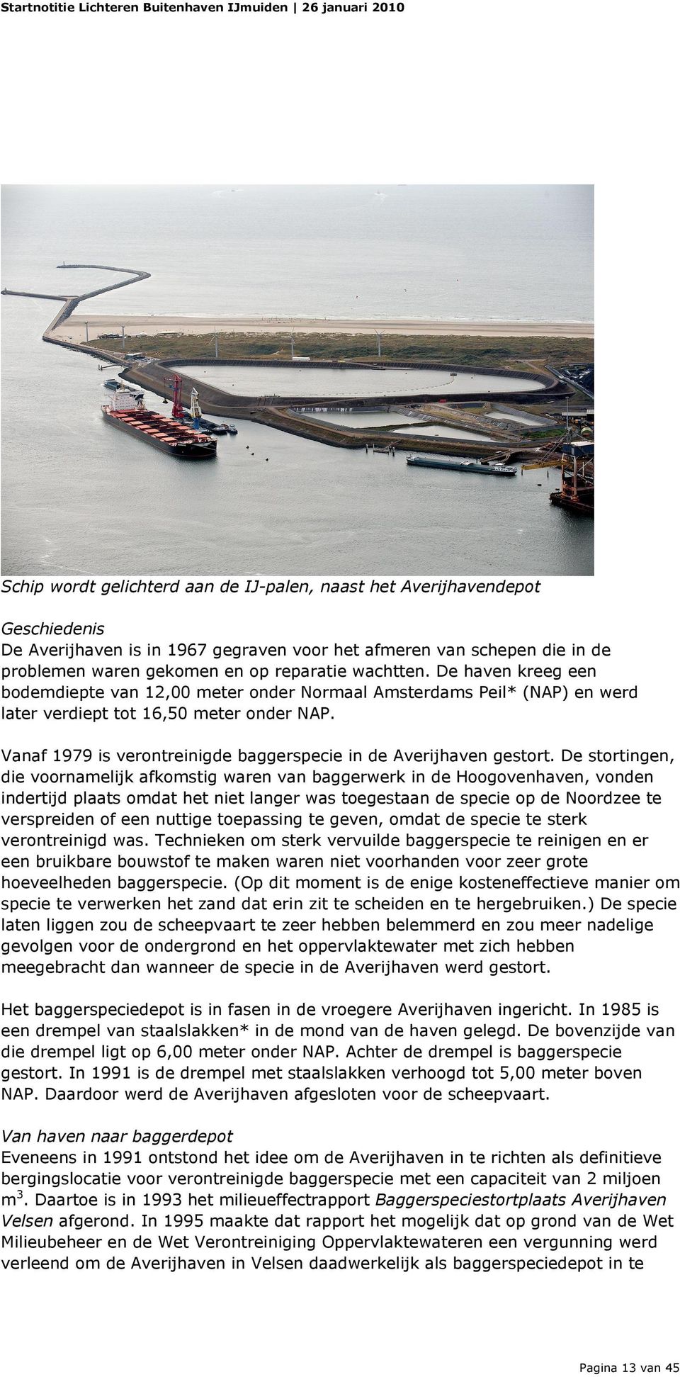 Vanaf 1979 is verontreinigde baggerspecie in de Averijhaven gestort.
