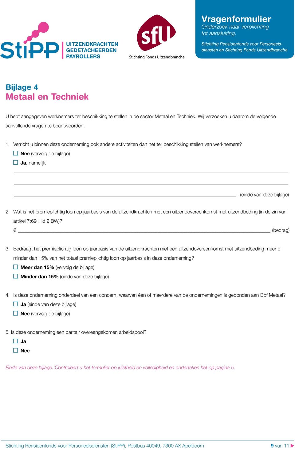 Wat is het premieplichtig loon op jaarbasis van de uitzendkrachten met een uitzendovereenkomst met uitzendbeding (in de zin van artikel 7:691 lid 2 BW)? 3 (bedrag) 3.