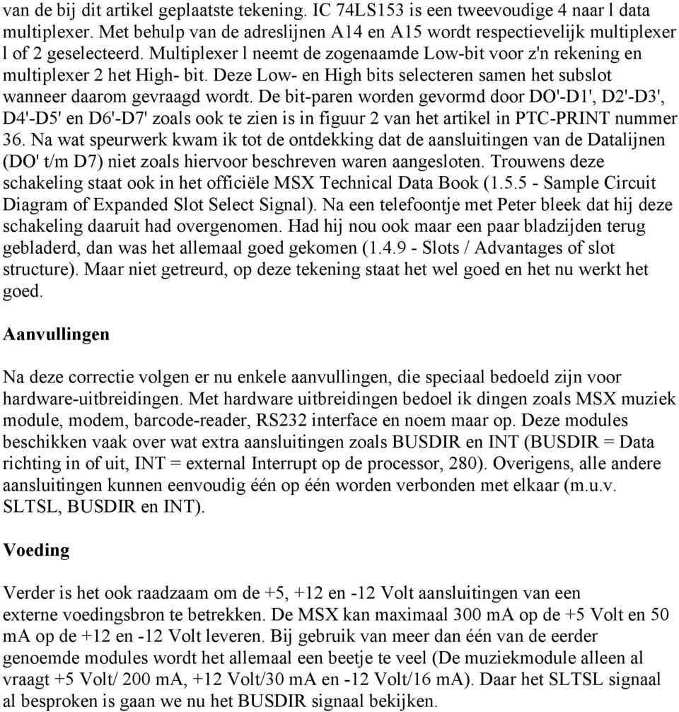 De bit-paren worden gevormd door DO'-D1', D2'-D3', D4'-D5' en D6'-D7' zoals ook te zien is in figuur 2 van het artikel in PTC-PRINT nummer 36.