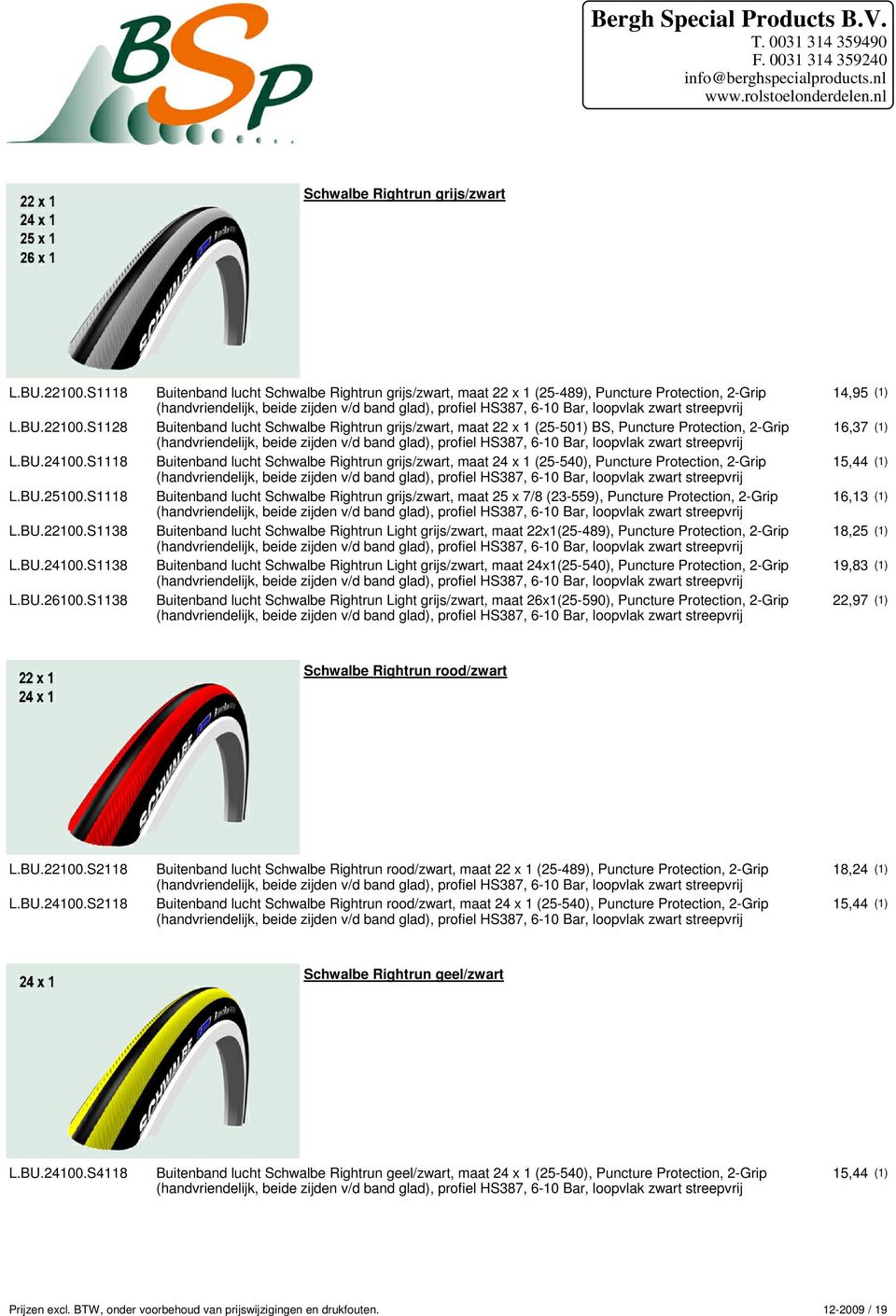 streepvrij Buitenband lucht Schwalbe Rightrun grijs/zwart, maat 22 x 1 (25-501) BS, Puncture Protection, 2-Grip (handvriendelijk, beide zijden v/d band glad), profiel HS387, 6-10 Bar, loopvlak zwart