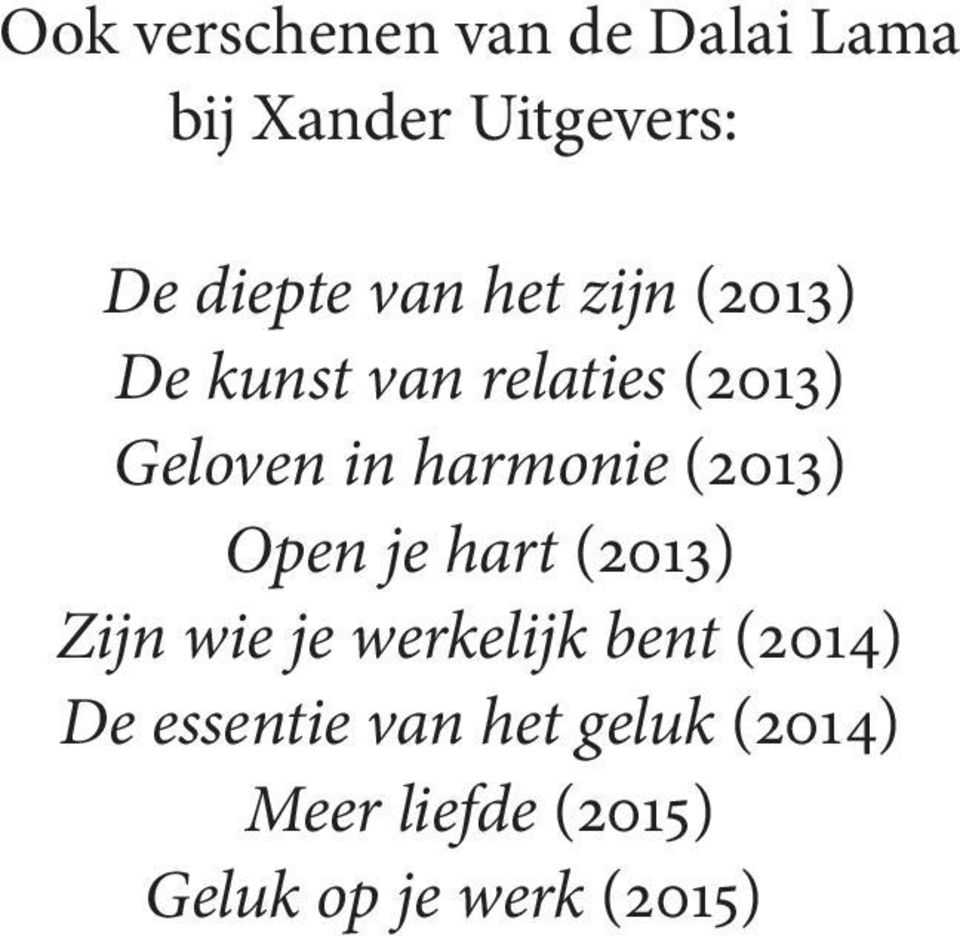 harmonie (2013) Open je hart (2013) Zijn wie je werkelijk bent