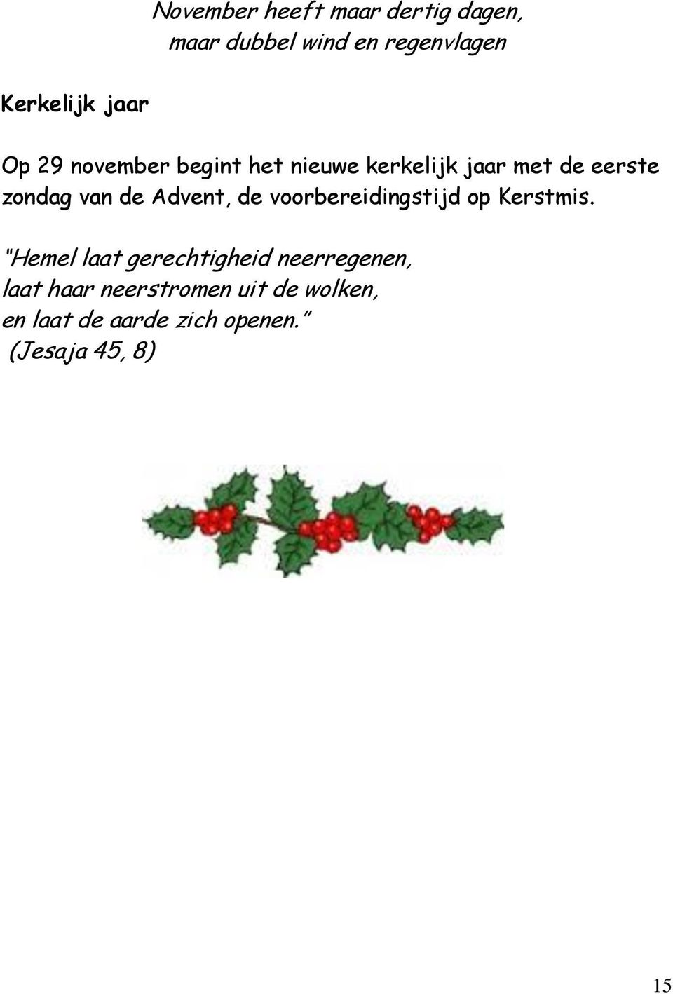 Advent, de voorbereidingstijd op Kerstmis.