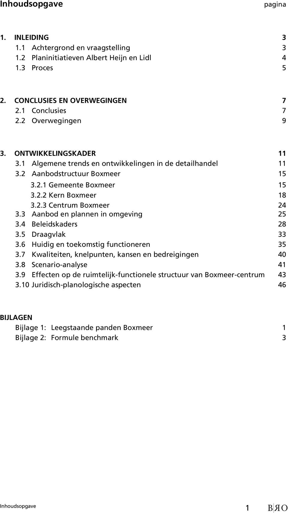 3 Aanbod en plannen in omgeving 25 3.4 Beleidskaders 28 3.5 Draagvlak 33 3.6 Huidig en toekomstig functioneren 35 3.7 Kwaliteiten, knelpunten, kansen en bedreigingen 40 3.8 Scenario-analyse 41 3.