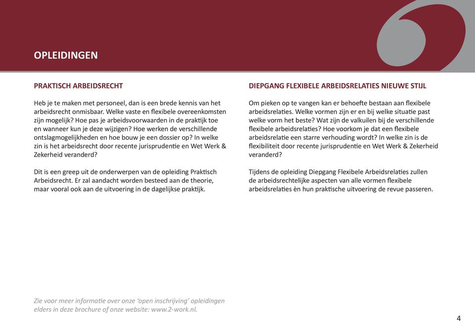 In welke zin is het arbeidsrecht door recente jurisprudentie en Wet Werk & Zekerheid veranderd? Dit is een greep uit de onderwerpen van de opleiding Praktisch Arbeidsrecht.